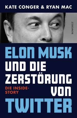 Elon Musk und die Zerstörung von Twitter de Kate Conger