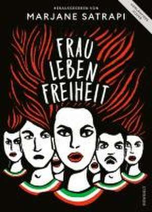 Frau, Leben, Freiheit de Marjane Satrapi