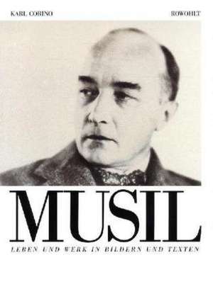 Robert Musil. Leben und Werk in Bildern und Texten de Karl Corino