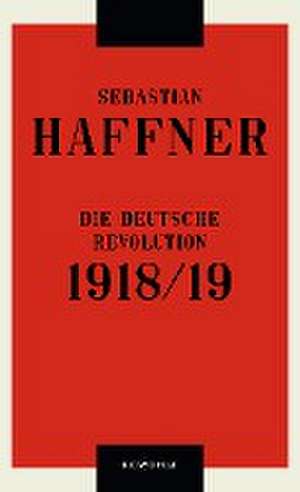 Die deutsche Revolution 1918/19 de Sebastian Haffner