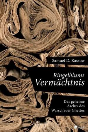 Ringelblums Vermächtnis de Samuel D. Kassow