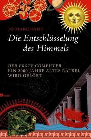 Die Entschlüsselung des Himmels de Jo Marchant