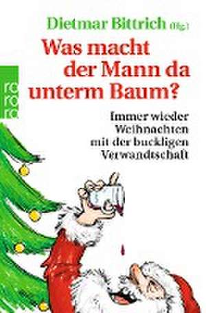 Was macht der Mann da unterm Baum? de Dietmar Bittrich