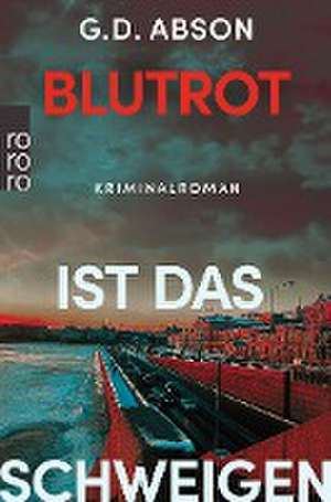 Blutrot ist das Schweigen de G. D. Abson