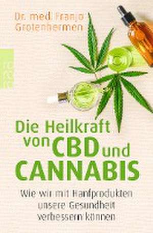 Die Heilkraft von CBD und Cannabis de Franjo Grotenhermen