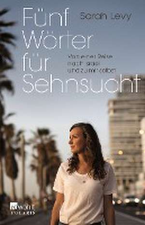 Fünf Wörter für Sehnsucht de Sarah Levy