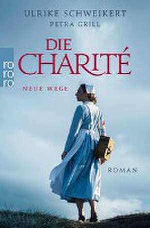 Die Charité: Neue Wege de Ulrike Schweikert