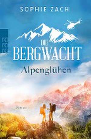 Die Bergwacht: Alpenglühen de Sophie Zach