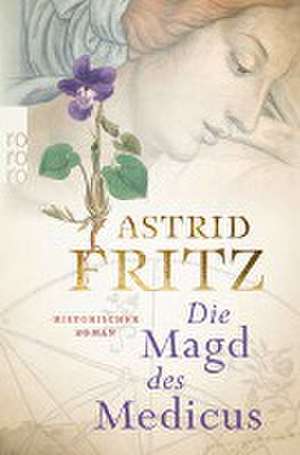 Die Magd des Medicus de Astrid Fritz