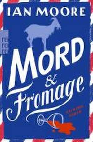 Mord & Fromage de Ian Moore