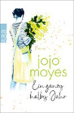 Ein ganzes halbes Jahr de Jojo Moyes