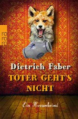 Toter geht's nicht de Dietrich Faber