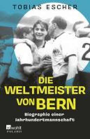 Die Weltmeister von Bern de Tobias Escher