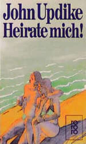 Heirate mich! de John Updike