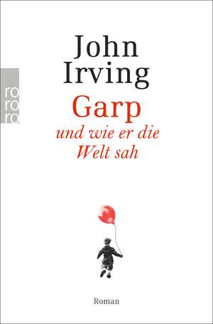 Garp und wie er die Welt sah de John Irving