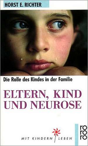 Eltern, Kind und Neurose de Horst-Eberhard Richter