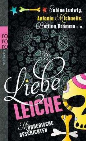 Liebe Leiche ... de Sabine Ludwig