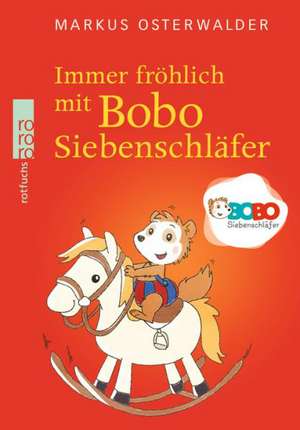 Osterwalder, M: Immer fröhlich mit Bobo Siebenschläfer