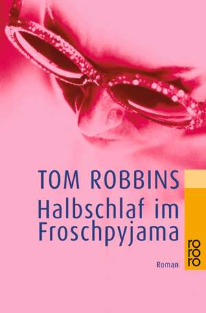 Halbschlaf im Froschpyjama de Tom Robbins