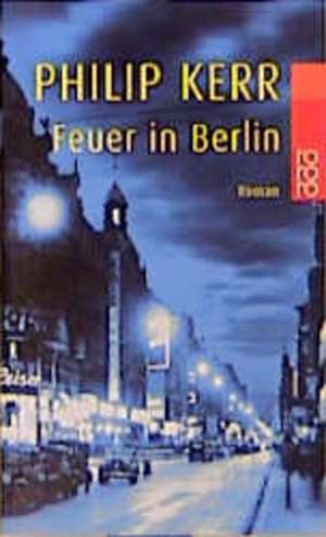 Feuer in Berlin de Philip Kerr