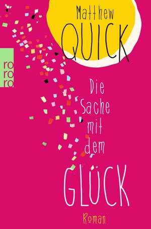 Die Sache mit dem Glück de Matthew Quick