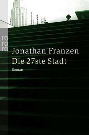 Die 27ste Stadt de Jonathan Franzen