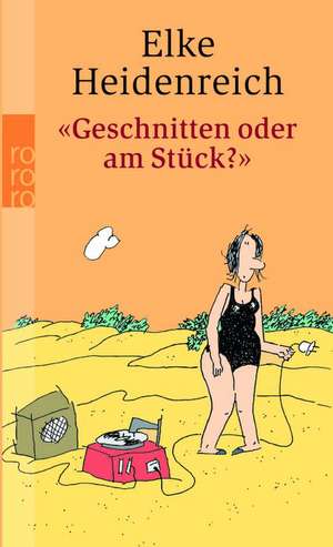 "Geschnitten oder am Stück?" de Elke Heidenreich