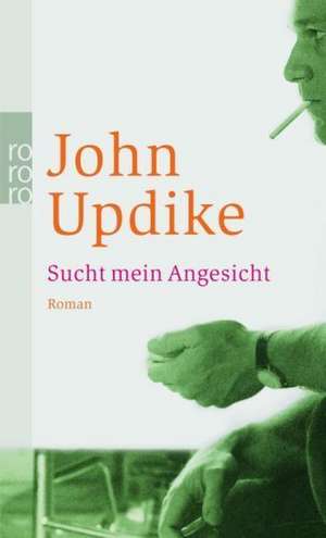 Sucht mein Angesicht de John Updike