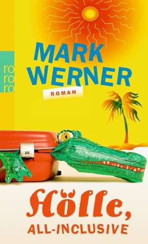 Hölle, all inclusive de Mark Werner