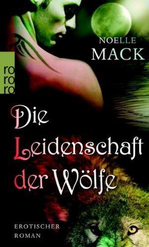 Die Leidenschaft der Wölfe de Noelle Mack