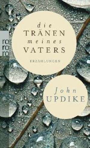 Die Tränen meines Vaters de John Updike