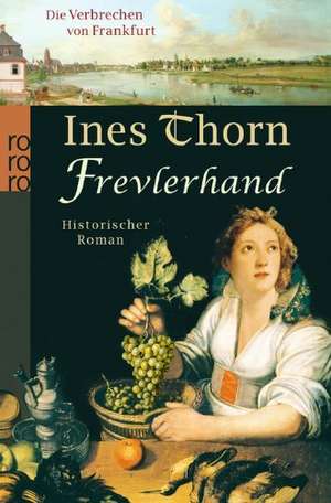 Die Verbrechen von Frankfurt. Frevlerhand de Ines Thorn