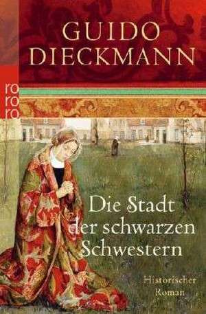 Die Stadt der schwarzen Schwestern de Guido Dieckmann