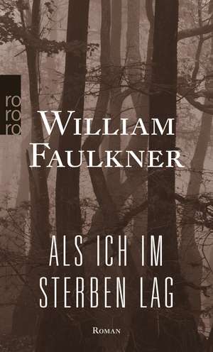 Als ich im Sterben lag de William Faulkner