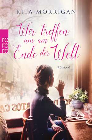 Wir treffen uns am Ende der Welt de Rita Morrigan