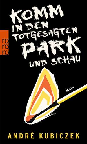 Komm in den totgesagten Park und schau de André Kubiczek