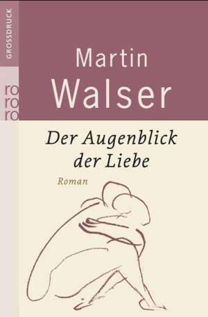 Der Augenblick der Liebe de Martin Walser