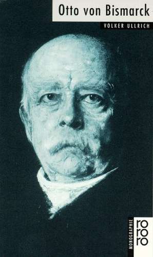 Otto von Bismarck de Volker Ullrich