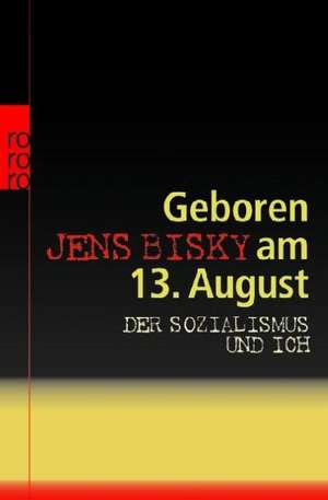 Geboren am 13. August de Jens Bisky