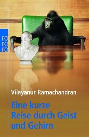 Eine kurze Reise durch Geist und Gehirn de Vilayanur S. Ramachandran