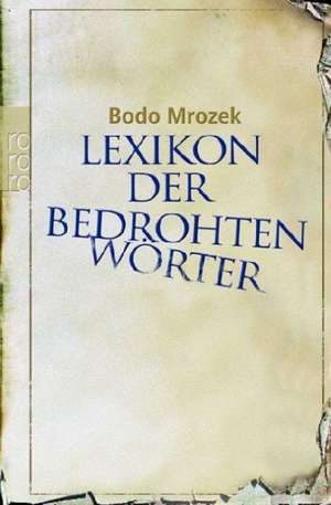 Lexikon der bedrohten Wörter de Bodo Mrozek