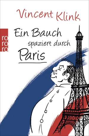 Ein Bauch spaziert durch Paris de Vincent Klink