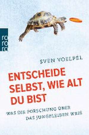 Entscheide selbst, wie alt du bist de Sven Voelpel