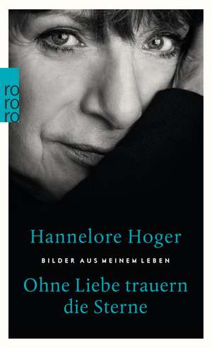 Ohne Liebe trauern die Sterne de Hannelore Hoger