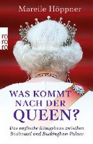 Was kommt nach der Queen? de Mareile Höppner