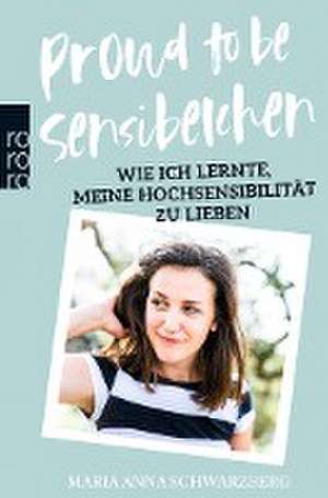 Proud to be Sensibelchen de Maria Anna Schwarzberg