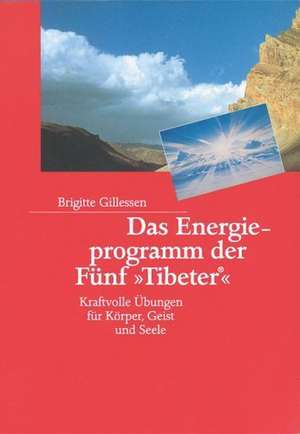 Das Energieprogramm der Fünf »Tibeter«® de Brigitte Gillessen