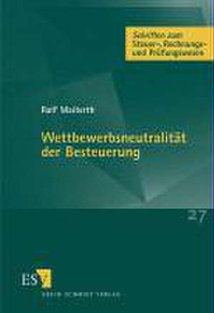 Wettbewerbsneutralität der Besteuerung de Ralf Maiterth