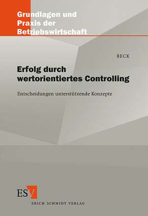 Erfolg durch wertorientiertes Controlling de Ralf Beck