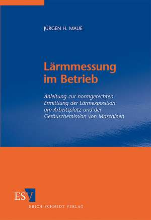 Lärmmessung im Betrieb de Jürgen H. Maue